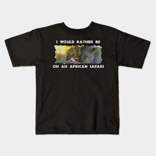 I Would Rather Be On An African Safari Lion Feast Kids T-Shirt